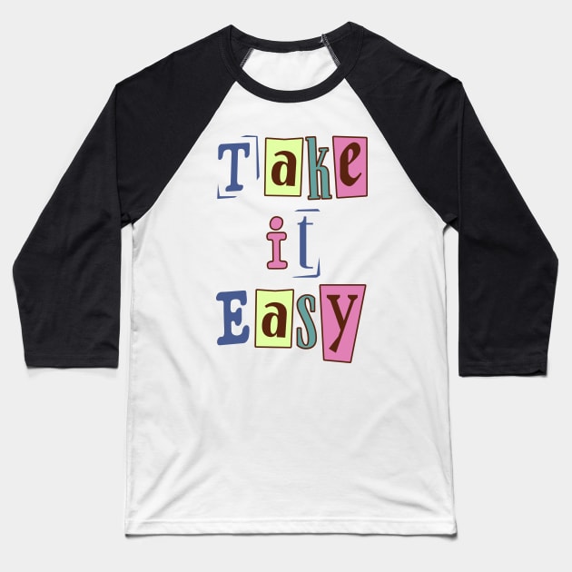 Take easy . Baseball T-Shirt by Eva Passi Arts